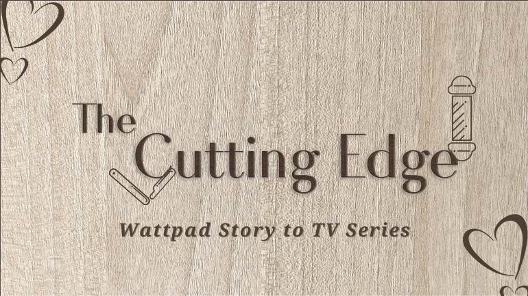 The Cutting Edge: Wattpad story to TV Series